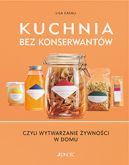 Okadka - Kuchnia bez konserwantw, czyli wytwarzanie ywnoci w domu