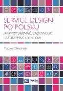 Okadka - Service Design po polsku. Jak przycign, zadowoli i zatrzyma klientw