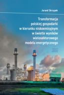 Okadka - Transformacja polskiej gospodarki w kierunku niskoemisyjnym w wietle wynikw wielosektorowego modelu energetycznego