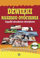 Okadka ksizki - Dwiki naszego otoczenia. Zagadki obrazkowo-dwikowe