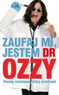 Okadka - Zaufaj mi, jestem dr Ozzy. Porady rockmana, ktry przetrwa.