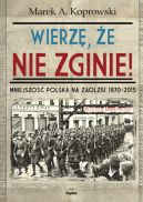 Okadka - Wierz, e nie zginie! Mniejszo Polska na Zaolziu 1870-2015