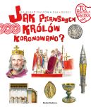 Okadka - Tu powstaa Polska. Jak pierwszego krla koronowano?