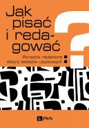 Okadka - Jak pisa i redagowa?. Poradnik redaktora. Wzory tekstw uytkowych