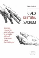 Okadka - CIAO  KULTURA  SACRUM. Semantyka i pragmatyka gestu kultowego na przykadzie wybranych kinezycznych znakw liturgii katolickiej