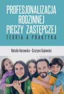 Okadka - Profesjonalizacja rodzinnej pieczy zastpczej. Teoria a praktyka