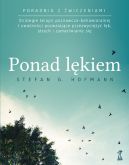 Okadka - PONAD LKIEM. Strategie terapii poznawczo-behawioralnej i uwanoci pozwalajce przezwyciy lk, strach i zamartwianie si