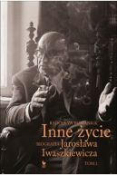 Okadka ksizki - Inne ycie.  Biografia Jarosawa Iwaszkiewicza. Tom 2