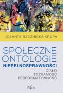 Okadka ksizki - Spoeczne ontologie niepenosprawnoci. Ciao-tosamo-performatywno