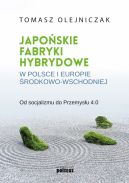 Okadka - Japoskie fabryki hybrydowe w Polsce i w Europie rodkowo-Wschodniej. Od socjalizmu do Przemysu 4.0