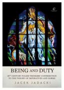 Okadka - Being and Duty. The contribution of 20th-century Polish thinkers to the theory of imperatives and norms