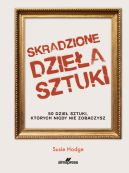 Okadka - Skradzione dziea sztuki. 50 dzie sztuki, ktrych nigdy nie zobaczysz