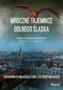 Okadka - Mroczne tajemnice Dolnego lska. Przewodnik po miejscach, ktre yj sekretami do dzi