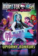 Okadka - Monster High. School Spirits. Upiorny konkurs