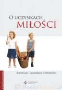 Okadka - O uczynkach mioci. Scenariusze i opowiadania o miosierdziu