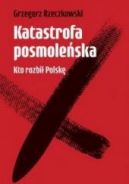 Okadka ksizki - Katastrofa posmoleska. Kto rozbi Polsk