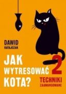 Okadka - Jak wytresowa kota 2 Techniki zaawansowane