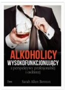 Okadka - Alkoholicy wysokofunkcjonujcy  z perspektywy profesjonalnej i osobistej