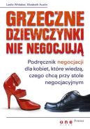 Okadka - Grzeczne dziewczynki nie negocjuj. Podrcznik negocjacji dla kobiet, ktre wiedz, czego chc przy stole negocjacyjnym