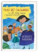 Okadka - Tylko bez caowania! czyli jak sobie radzi z niektrymi emocjami