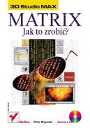 Okadka - 3D Studio MAX. Matrix - jak to zrobi?