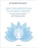 Okadka - Joga terapeutyczna w leczeniu traumy. Zastosowanie zasad teorii poliwagalnej w samozapoznaniu, pracy z ciaem i deniu do gbokiej przemiany