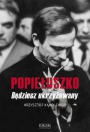 Okadka - Popieuszko. Bdziesz ukrzyowany