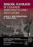 Okadka - Koci katolicki w czasach komunistycznej dyktatury. Midzy bohaterstwem a agentur