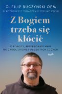 Okadka - Z Bogiem trzeba si kci. O pomocy, przeprowadzaniu na drug stron i osobistych cudach