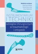 Okadka - Instrumentarium i techniki zabiegw operacyjnych w traumatologii i ortopedii