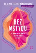 Okadka - Bez wstydu. O zdrowiu intymnym i seksualnoci kobiet