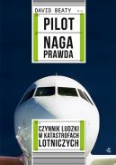 Okadka - Pilot. Naga prawda. Czynnik ludzki w katastrofach lotniczych