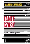 Okadka ksizki - Tamte czasy. Raport z teraniejszoci