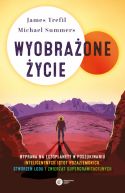 Okadka - Wyobraone ycie. Wyprawa na egzoplanety w poszukiwaniu inteligentnych istot pozaziemskich, stworze lodu i zwierzt supergrawitacyjnych