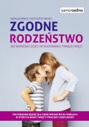 Okadka ksizki - Zgodne rodzestwo. Jak wspiera dzieci w budowaniu trwaej wizi?