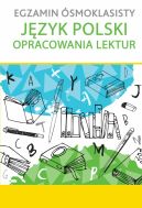 Okadka - EGZAMIN SMOKLASISTY Jzyk polski. Opracowania lektur