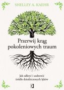 Okadka - Przerwij krg pokoleniowych traum. Jak odkry i uzdrowi rdo dziedziczonych lkw