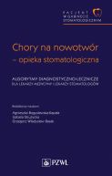 Okadka - Pacjent w Gabinecie Stomatologicznym. Chory na nowotwr  opieka stomatologiczna. Algorytmy diagnostyczno-lecznicze dla lekarzy medycyny i lekarzy stomatologw