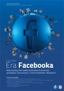 Okadka - Era Facebooka. Wykorzystaj sieci spoecznociowe do promocji, sprzeday i komunikacji z Twoimi klientami. Wydanie II