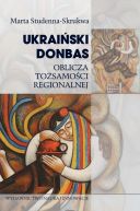 Okadka - Ukraiski Donbas. Oblicza tosamoci regionalnej