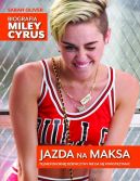 Okadka - Jazda na maksa. Biografia Miley Cyrus