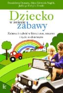 Okadka - Dziecko w wiecie zabawy. Zabawa i rado w literaturze, muzyce i yciu codziennym. XVII tom serii Nauczyciele – Nauczycie