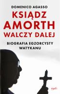 Okadka - Ksidz Amorth walczy dalej. Biografia egzorcysty Watykanu