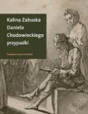 Okadka - Daniela Chodowieckiego przypadki. Rzecz o artycie spenionym z Gdaskiem i Berlinem w tle 