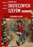 Okadka - Ksika dla skutecznych szefw. Znane i mniej znane drogi do sukcesu w kierowaniu ludmi. Wydanie II rozszerzone