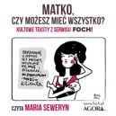 Okadka - Matko, czy moesz mie wszystko?: Kultowe teksty z serwisu FOCH!