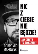 Okadka - Nic z Ciebie nie bdzie! Jak czsto to syszae?