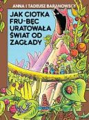 Okadka - Jak ciotka Fru-Bc uratowaa wiat od zagady