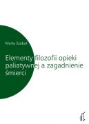 Okadka ksizki - Elementy filozofii opieki paliatywnej a zagadnienie mierci