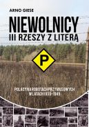 Okadka - Niewolnicy III Rzeszy z liter „P”. Polacy na robotach przymusowych w latach 1939-1945